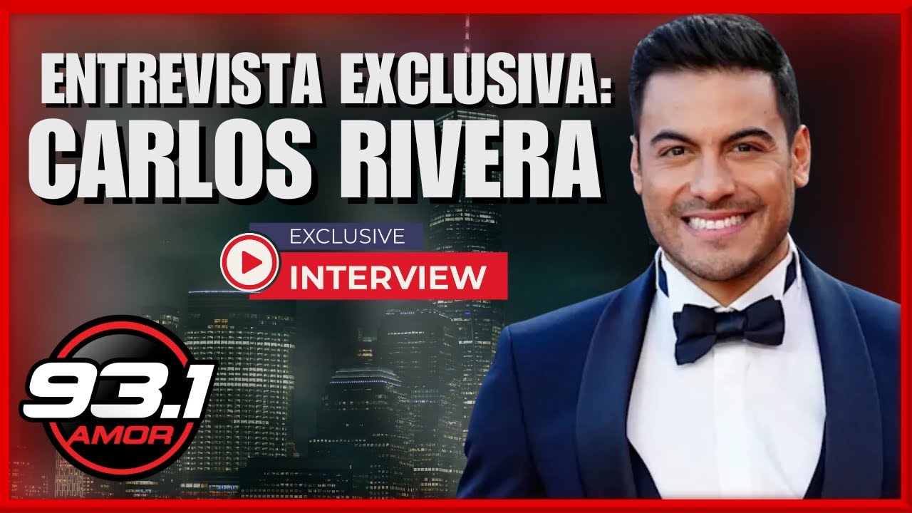 ENTREVISTA EXCLUSIVA: Carlos Rivera Habla de su Éxito, Vida y Próximos Proyectos