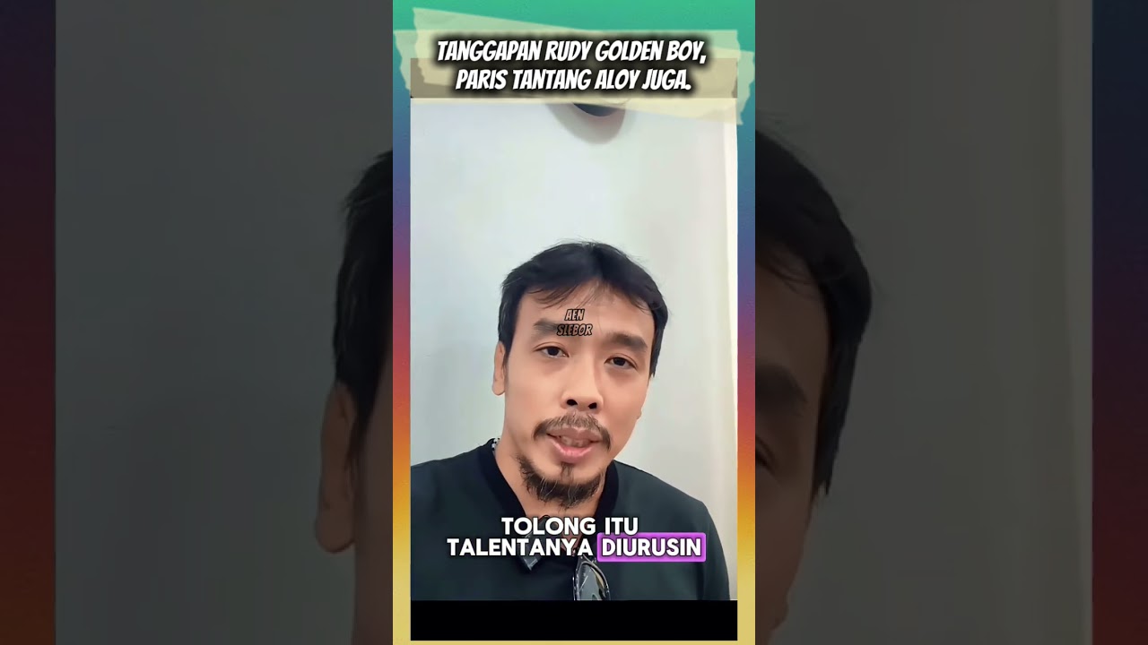 TANGGAPAN  RUDY GOLDEN BOY, PARIS TANTANG ALOY JUGA.