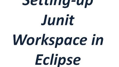 Junit Tutorial - Setting-up Workspace for Junit in Eclipse