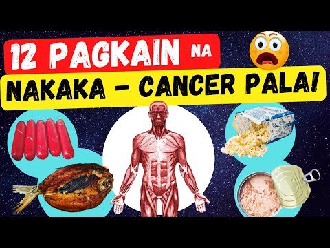 12 Pagkain na nakaka CANCER | Nakakagulat na pwede ka palang magka-cancer sa mga ito?