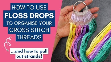 How to use floss drops to organise your embroidery threads for cross stitch