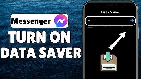 How To Turn On Data Saver On Messenger