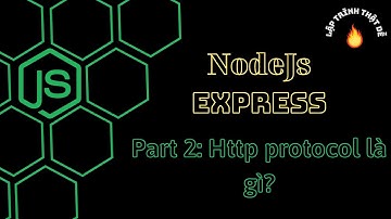 #2 Nodejs 2022 - Http protocol là gì? - Lập trình thật dễ