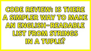 Code Review: Is there a simpler way to make an English-readable list from strings in a tuple?