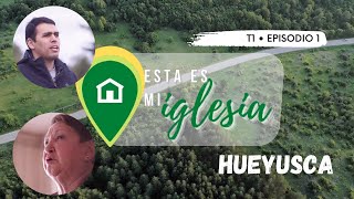 Esta es mi Iglesia | HUEYUSCA (Cap 1)