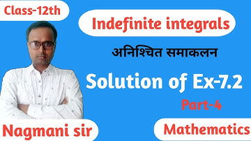 Indefinite integrals/Class-12th/ NCERT/Solution of Ex-7.2/By Nagmani sir