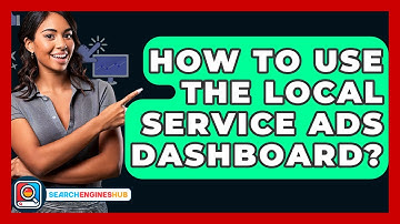 How To Use The Local Service Ads Dashboard? - SearchEnginesHub.com
