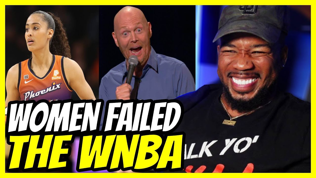 BILL BURR SAID NO LIES, WOMEN FAILED THE WNBA