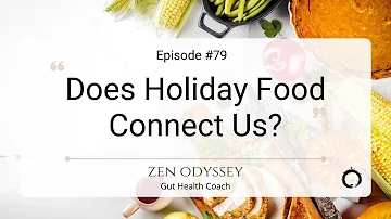 Does Holiday Food "Connecting" Us? - Ep.79