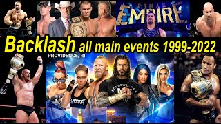 wwe backlash all main events from 1999 to 2022