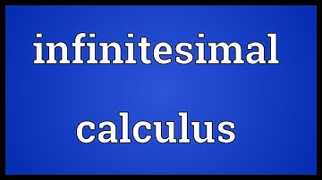 Infinitesimal calculus Meaning