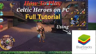 How to play Celtic Heroes on PC using Bluestacks - Full Tutorial