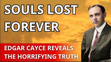 Edgar Cayce Reveals: Not Everyone Survives the Afterlife