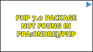 PHP 7.0 package not foung in ppa:ondrej/php