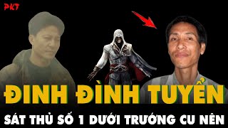 Tiểu sử giang hồ Đinh Đình Tuyển: Sát thủ số 1 dưới trướng Cu Nên, trong tù THÈM ĐƯỢC ÔM HÔN GÁI ĐẸP