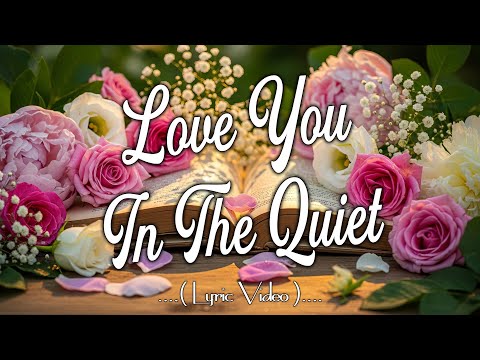 Love You In The Quiet Lyrics Official HD Video 