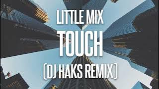Little Mix - Touch (DJ Haks Remix)
