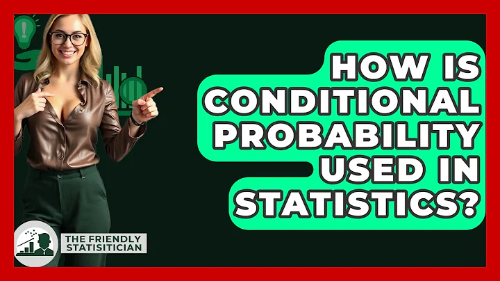 How Is Conditional Probability Used In Statistics? - The Friendly Statistician