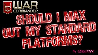 War Commander - Should You Max Out Standard Platforms?