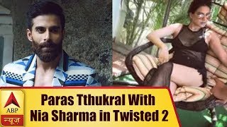Paras Tthukral Signed Opposite Nia Sharma In Twisted 2 Abp News