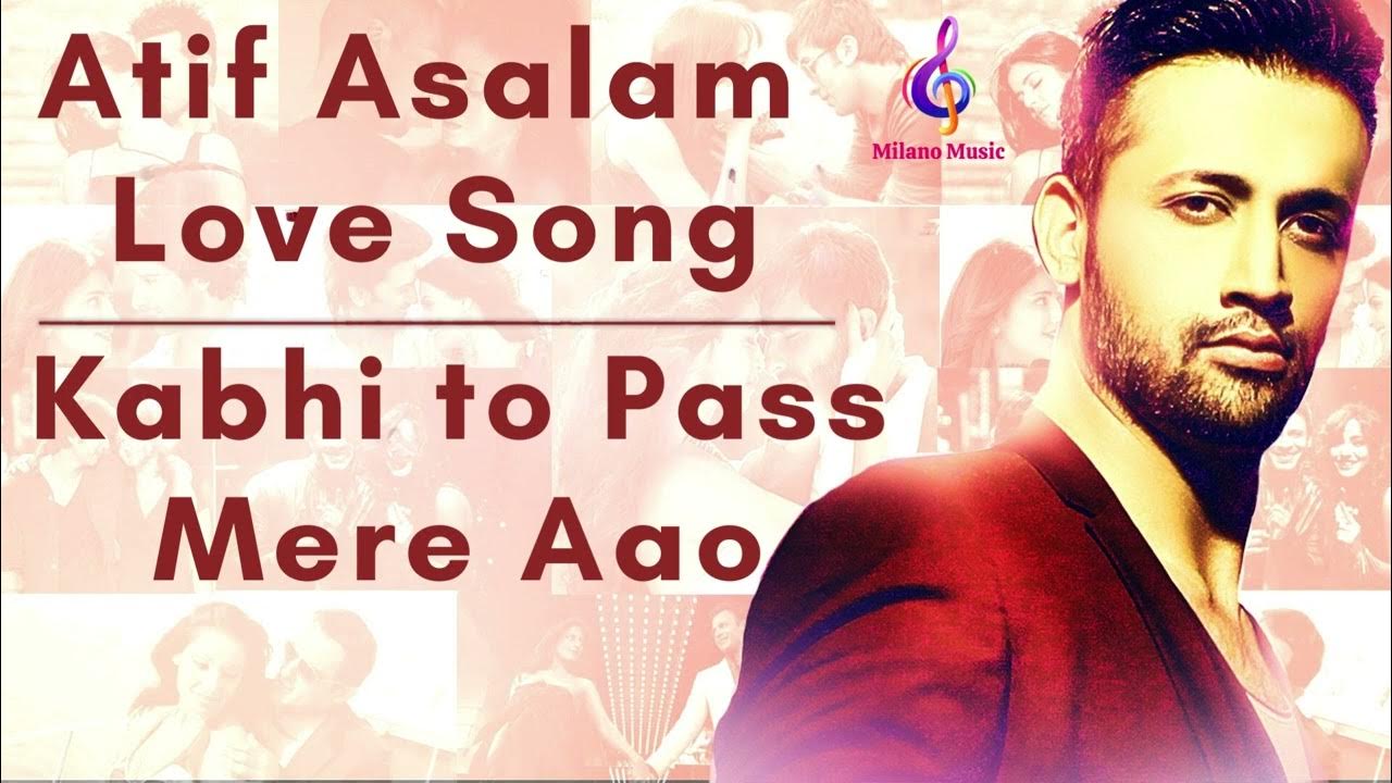 Teri Yaadein Song Download Atif Aslam KABHI TOH PAAS MERE AAO | TERI YAADEIN | ATIF ASLAM - YouTube