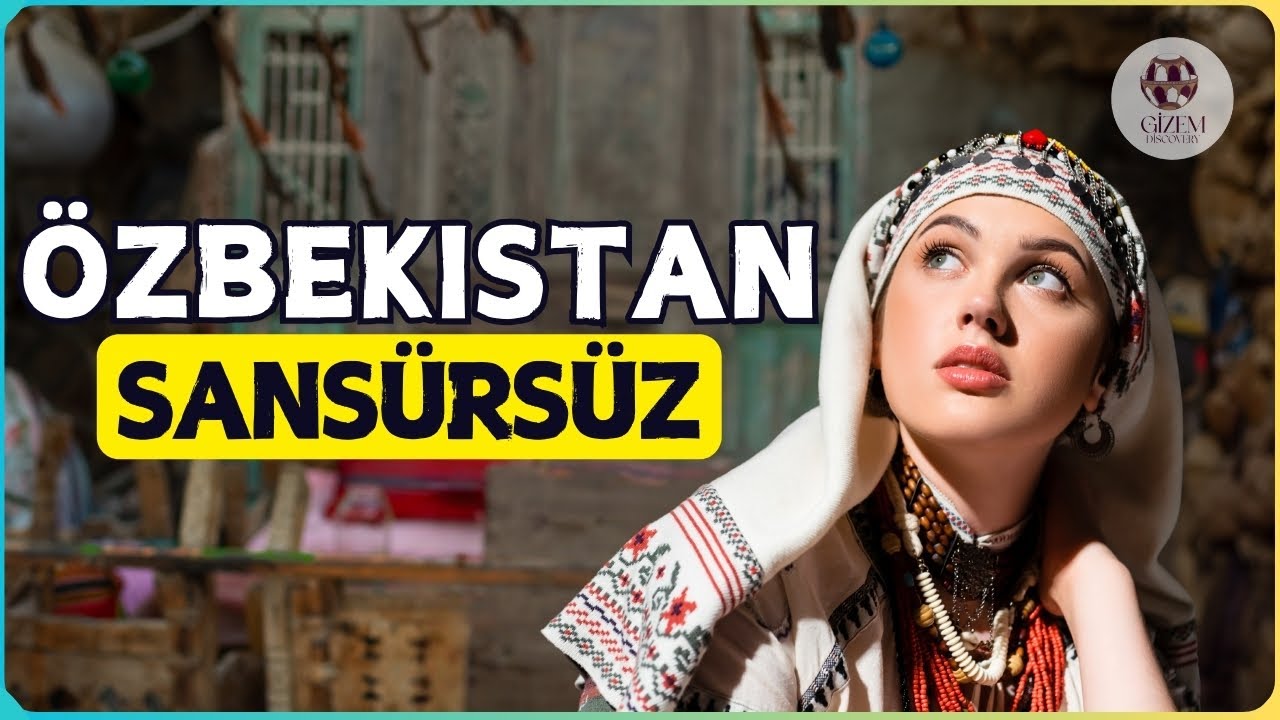Uzbekistan Hakkında Sizi Konuşturmayacak 10 Şok Edici Gerçek! DOKÜMANTER