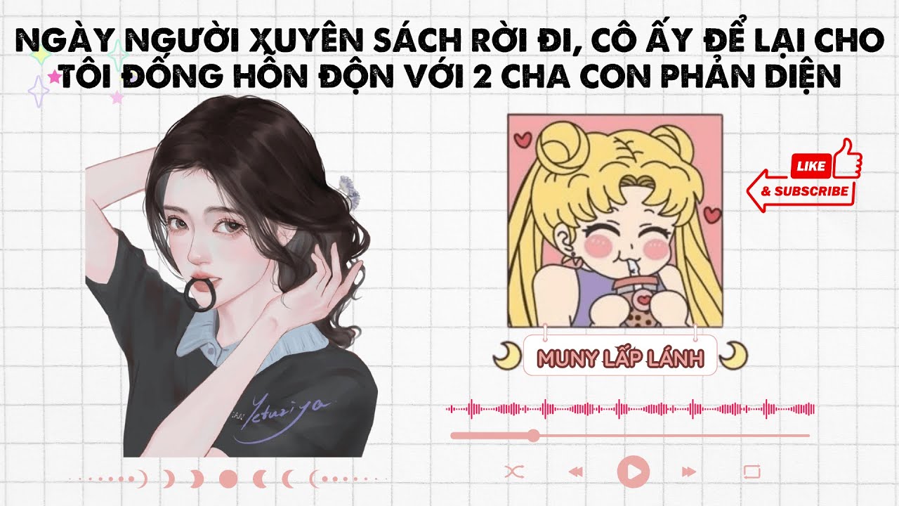 [Truyện Audio]NGÀY NGƯỜI XUYÊN SÁCH RỜI ĐI,CÔ ẤY ĐỂ LẠI CHO TÔI ĐỐNG HỖN ĐỘN VỚI 2 CHA CON PHẢN DIỆN