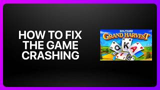 How To Fix The Game Crashing in Solitaire Grand Harvest! Tutorial