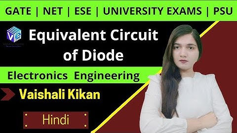 Diode Equivalent Circuit | Ideal & Practical Diode | Electronics Engineering | GATE | NET |ESE Hindi