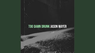 Too Damn Drunk