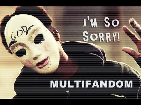MultiFandom || I'm so sorry! (1 000+)