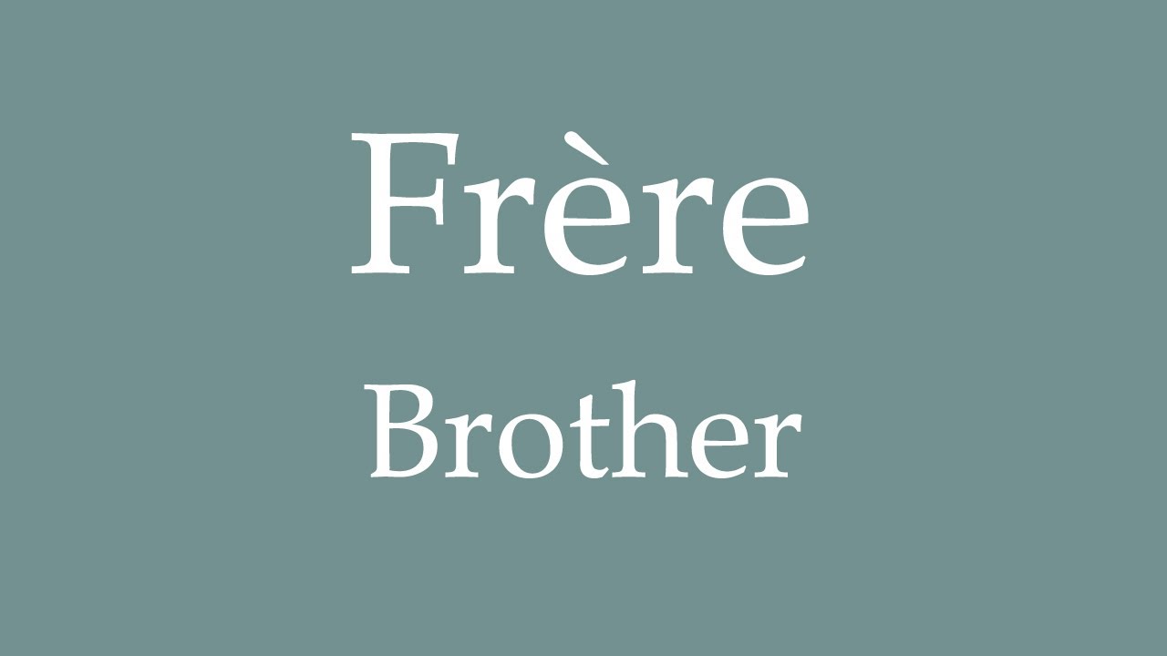 How To Say 'Brother' (Frère) In French - Youtube
