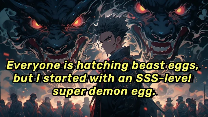 Everyone is hatching beast eggs, but I started with an SSS-level super demon egg. - DayDayNews