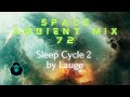 Space Ambient Mix 72 - Sleep Cycle 2 by Lauge