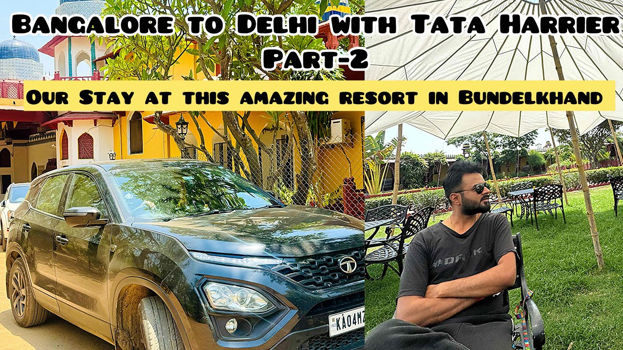 Bangalore to Delhi Road Trip with Tata Harrier Part 2 | Stay at This amazing resort 