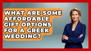 What Are Some Affordable Gift Options For A Greek Wedding? - Talking Greece