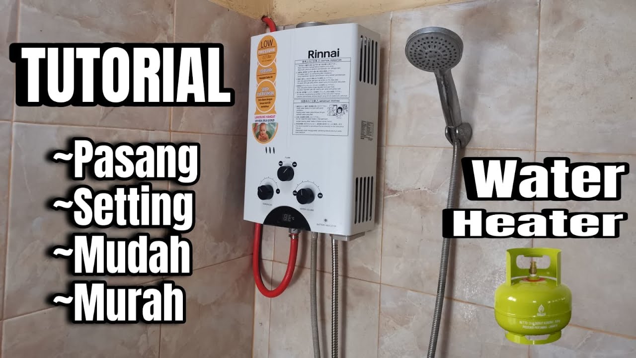 CARA PASANG & SETTING WATER HEATER GAS AGAR RAPI & PRESISI YouTube