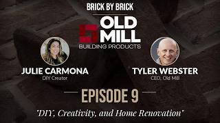 Brick by Brick | DIY, Creativity, and Home Renovation | Julie Carmona, DIY Creator | Episode #9
