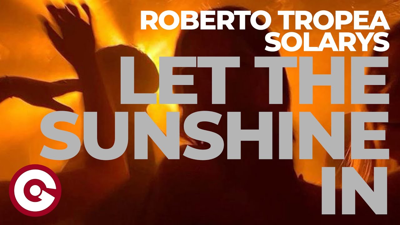 Roberto Tropea x Solarys – Let The Sunshine In | Official