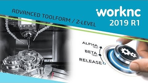 WorkNC 2019 R1 | Advanced Toolform / Z-Level