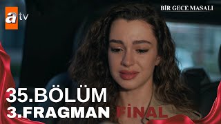 Bir Gece Masalı 35. Bölüm 3. Fragmanı (FİNAL)