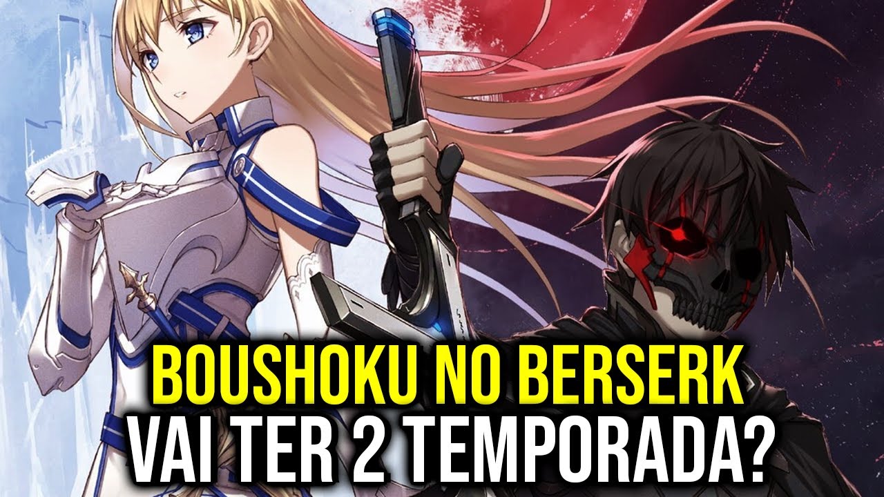 BOUSHOKU BERSERK 2 TEMPORADA | O ANIME DO BERSERK DA GULA VAI TER 2 ...