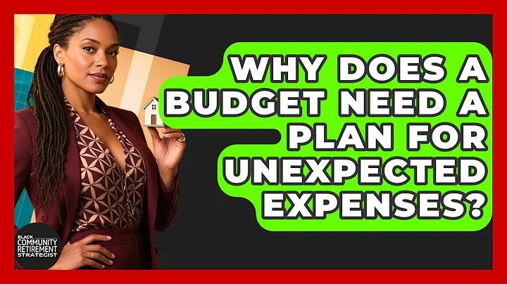 Why Does A Budget Need A Plan For Unexpected Expenses? - Black Community Retirement Strategist