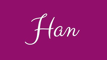 Learn how to Sign the Name Han Stylishly in Cursive Writing