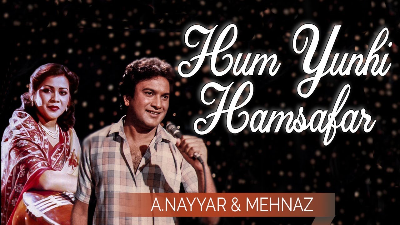 Hum Yunhi Hamsafar - A.Nayyar & Mehnaz | EMI Pakistan Originals