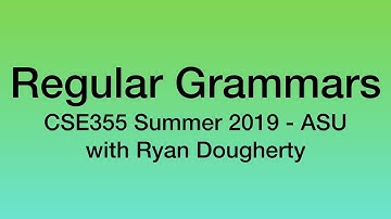Regular Grammars - CSE355 Intro Theoretical CS 5/30 Pt. 2