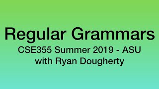 Regular Grammars - CSE355 Intro Theoretical CS 5/30 Pt. 2