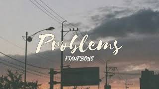 Problems[Lyrics]-FixUpBoys