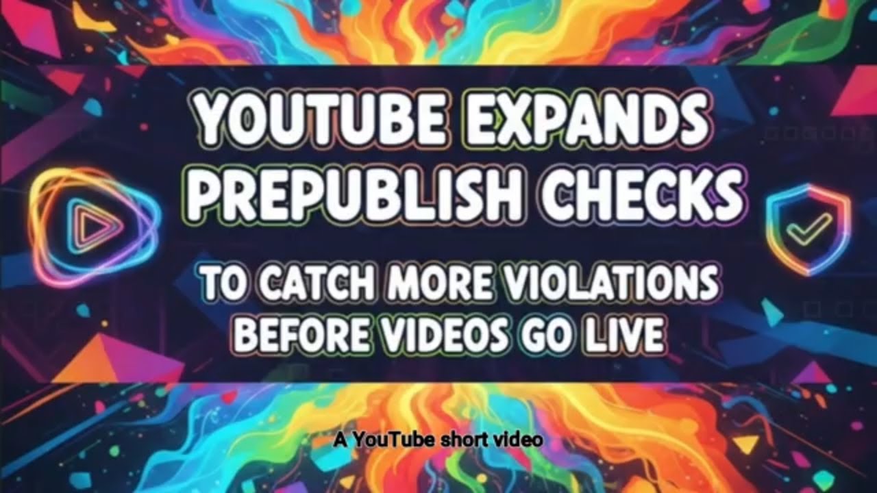 Richard J Pasini - YouTube expands prepublish checks to catch more violations before videos go live