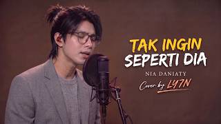 TAK INGIN SEPERTI DIA - NIA DANIATY | Cover by LY7N (Lagu Lawas Indonesia) 